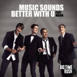 Big Time Rush : Music Sounds Better With U